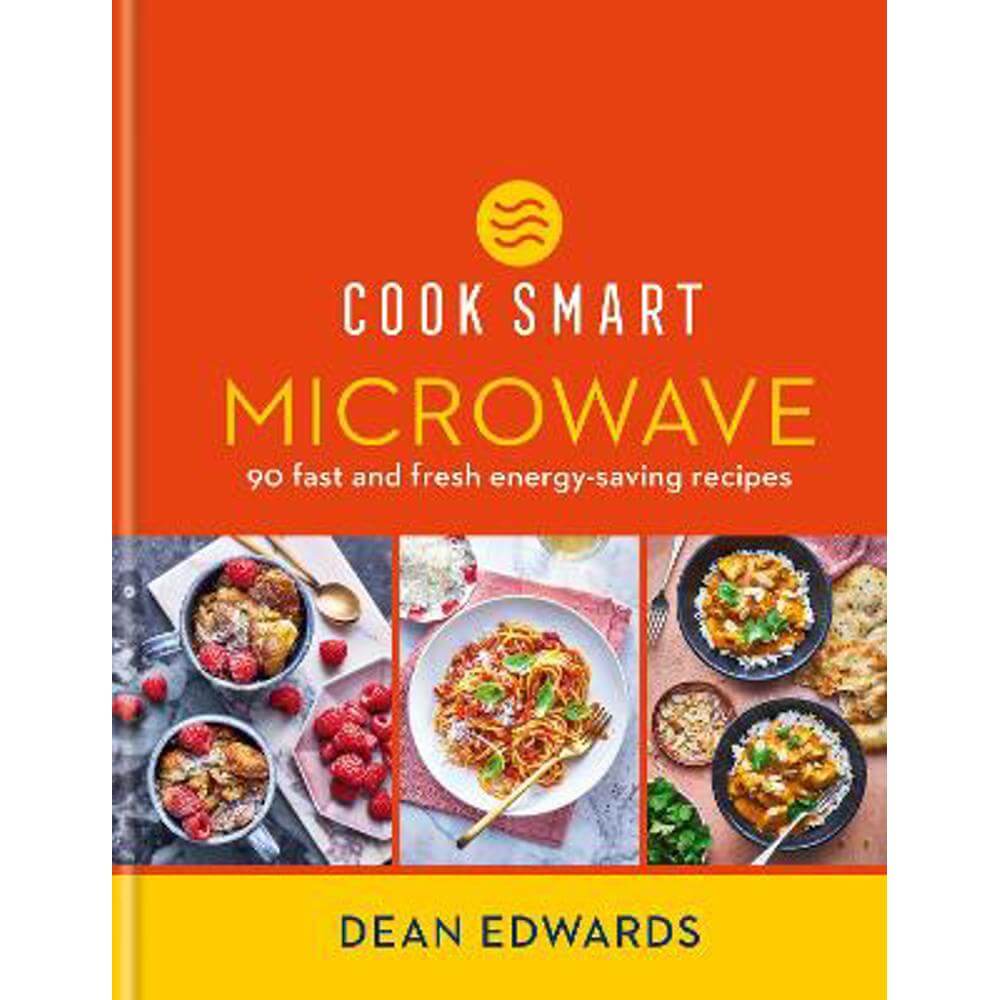 Cook Smart: Microwave: 90 fast and fresh energy-saving recipes (Hardback) - Dean Edwards